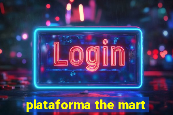 plataforma the mart